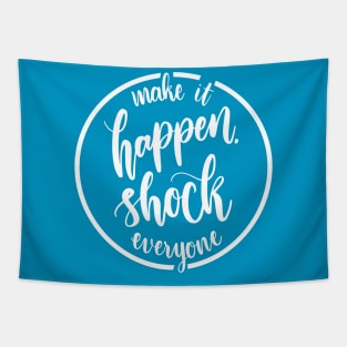 Make it happen shock everyone Dark Background Tapestry