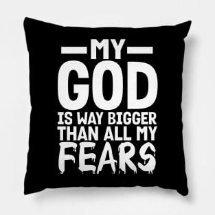 Christian Gift My God Is Way Bigger Than All My Fears Pillow