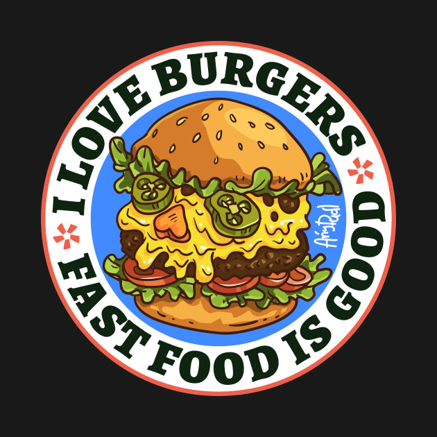 I Love Burgers Fast Food T Shirt Teepublic 
