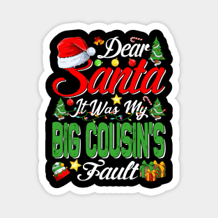 Dear Santa It Was My Big Cousins Fault Christmas Funny Chirtmas Gift Magnet