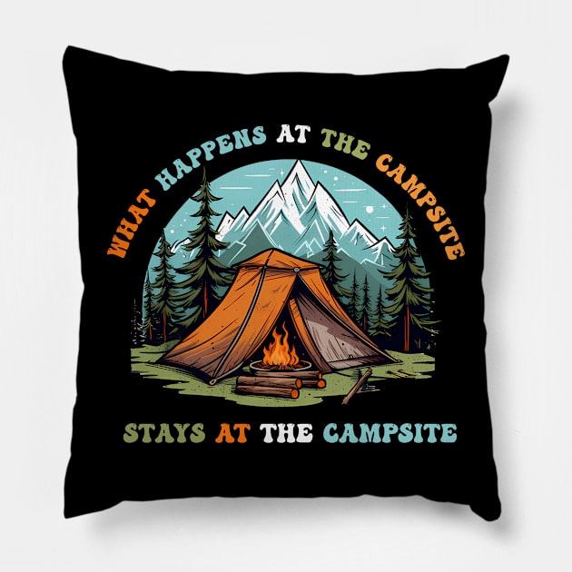 What Happens At The Stays At The Campsite Pillow by veranslafiray