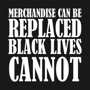 Black Lives Cannot Be Replaced T-Shirt