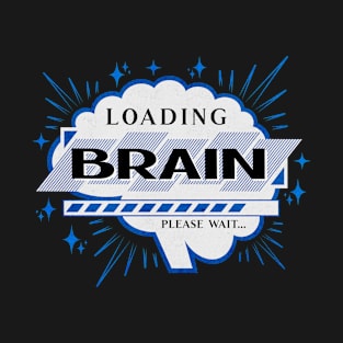 Brain Loading Funny T-Shirt