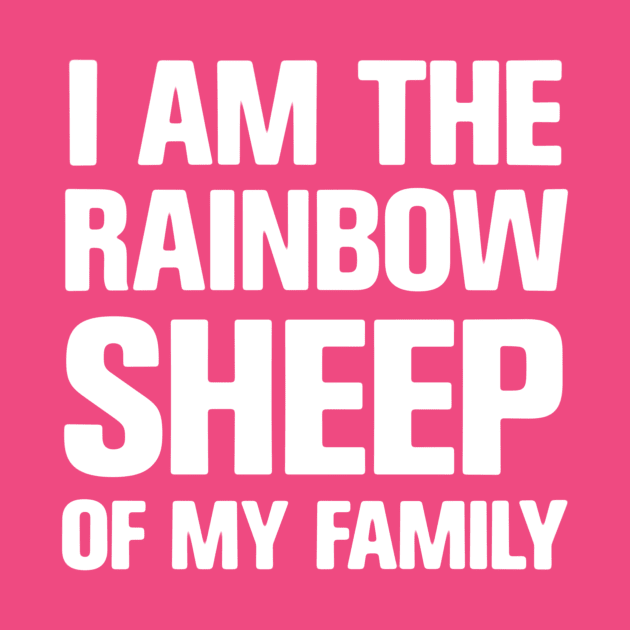 I AM THE RAINBOW SHEEP IN MY FAMILY by ClothedCircuit