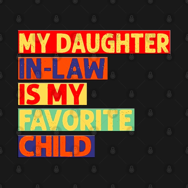 Funny Vintage Humor My Daughter In Law Is My Favorite Child quote by masterpiecesai