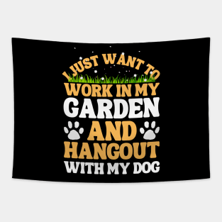 I Just Want To Work In My Garden And Hangout With My Dog Tapestry