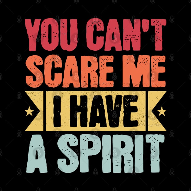 you cant scare me i have a spirit by mdr design