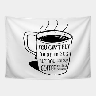 You can't buy happiness but you can buy coffee - and that's close enough Tapestry