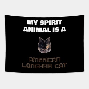 My Spirit Animal is a American Longhair Cat Tapestry