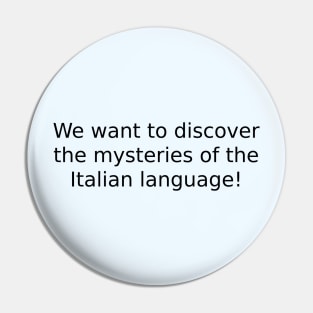 We want to discover the mysteries of the Italian language! Pin