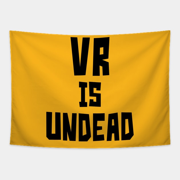 VR is UnDead (Black) Tapestry by StudioX27