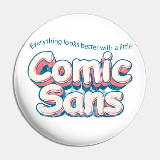 Everything looks better in Comic Sans Pin