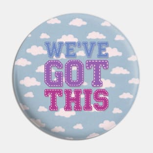 We've Got This Pin