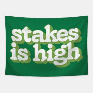 -  Stakes Is High  - Tapestry