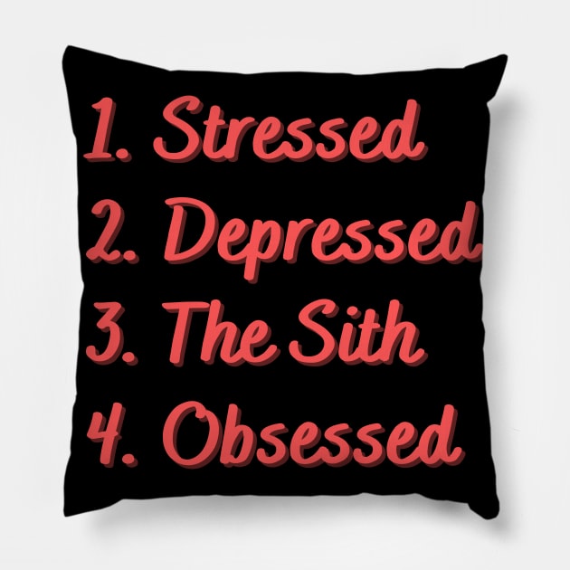 Stressed. Depressed. The Sith. Obsessed. Pillow by Eat Sleep Repeat