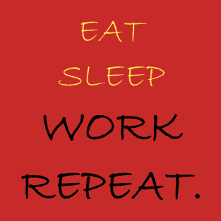 eat sleep work repeat funny labor day gift for workers T-Shirt