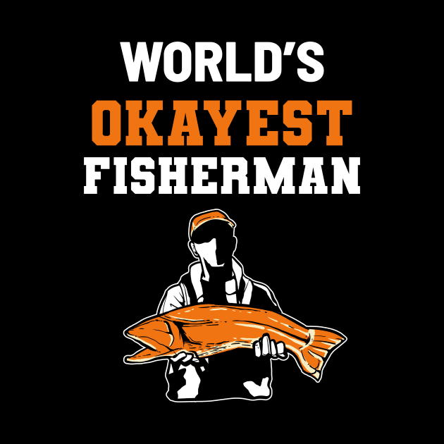 Okayest Fisherman - For Hunters by RocketUpload