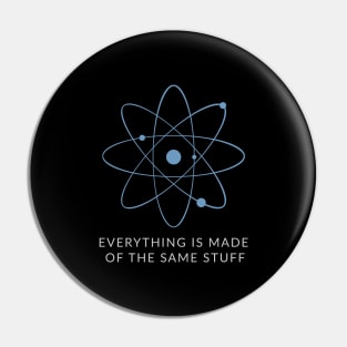 Everything is made of the same stuff - ORENOB Pin