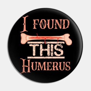 I Find This Rather Humerus Pin