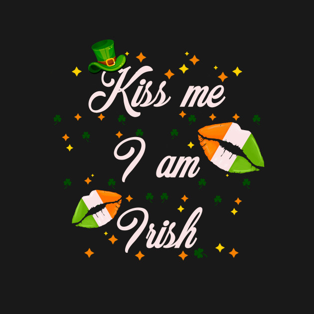 Kiss me I’m Irish st Patrick’s day by BAB