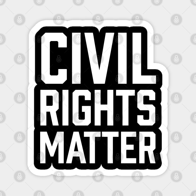 Civil Rights Matter, Black Lives Matter Magnet by UrbanLifeApparel