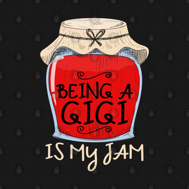 Discover Being A GiGi Is My Jam Funny Grandma Gift - Grandma Gigi Gift - T-Shirt