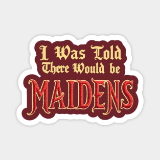 I Was Told There Would Be Maidens Medieval Funny Renaissance Magnet
