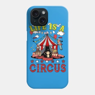 Life Is A Circus Phone Case