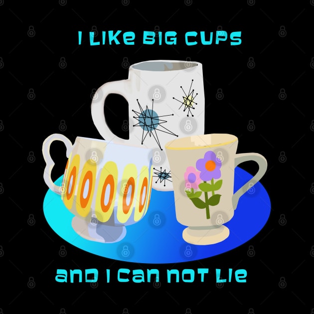 I like Big Cups and I Can not Lie by Lynndarakos