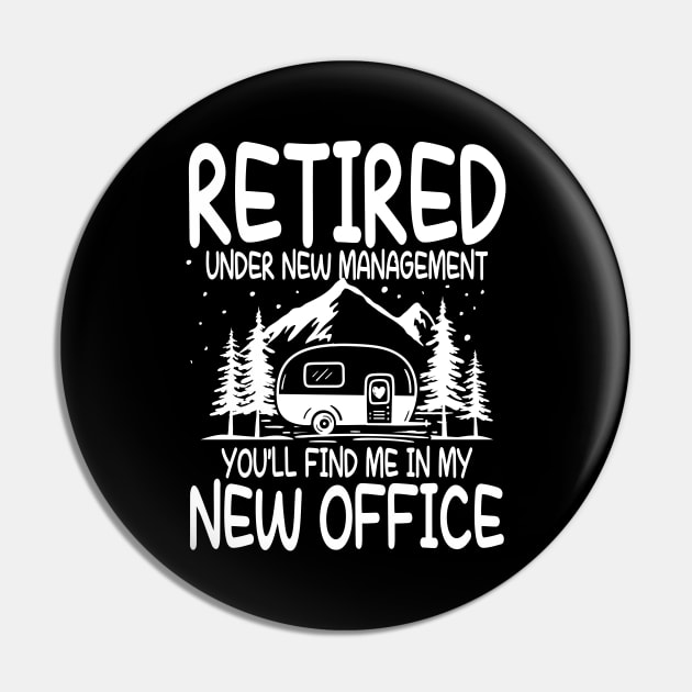 Retired Under New Management You'll Find Me In My New Office Pin by AngelBeez29