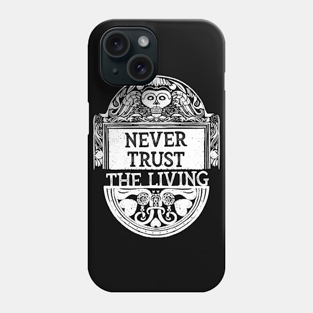 Never Trust The Living Phone Case by Lunomerchedes
