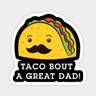 Taco Bout A Great Dad! Men's Funny Dad Joke Magnet