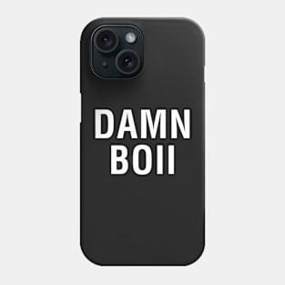 Damn Boii Phone Case