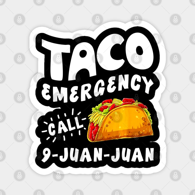 Taco Emergency Call 9 Juan Juan shirt Cinco de Mayo Men Magnet by CovidStore