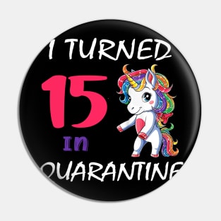 I Turned 15 in quarantine Cute Unicorn Pin