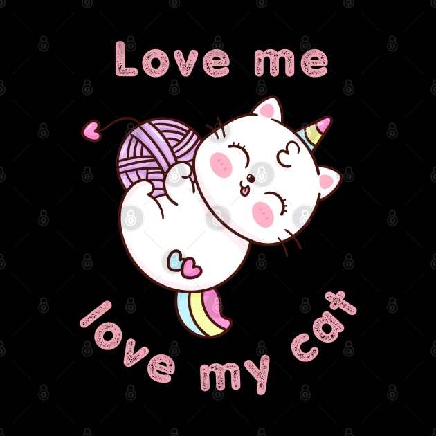 Love me, love my cat , Cat Quotes Kawaii Deisgn by Syntax Wear