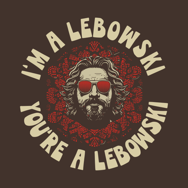 I'm A Lebowski, You're A Lebowski Mindful Kaleidoscope The Dude Design by GIANTSTEPDESIGN