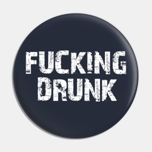Fucking Drunk Pin