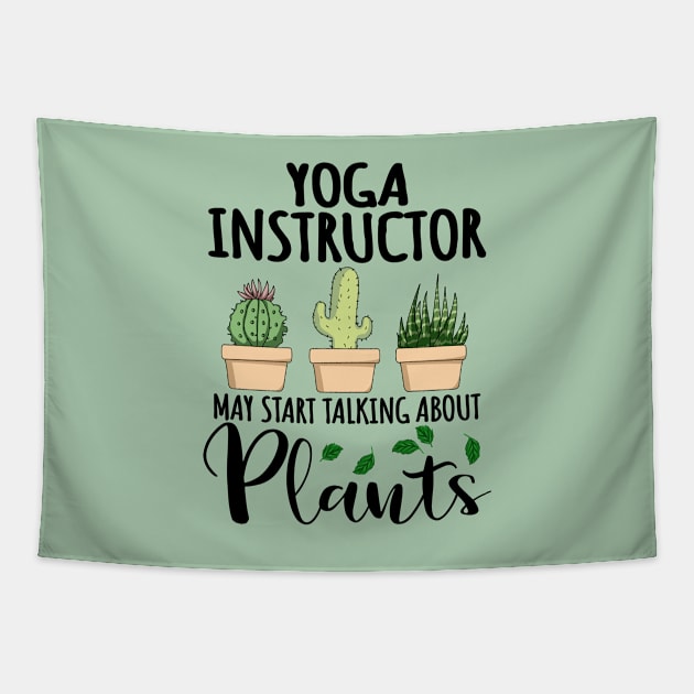 Yoga Instructor May Start Talking About Plants Tapestry by jeric020290