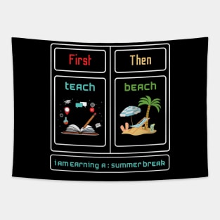 First Teach Then Beach I Am Earning A Summer Break Tapestry