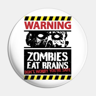 Zombies Eat Brains Don't Worry You're Safe Pin