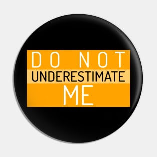 Don't underestimate me Pin