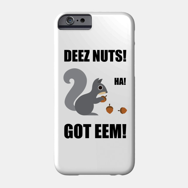 deez nuts got eem