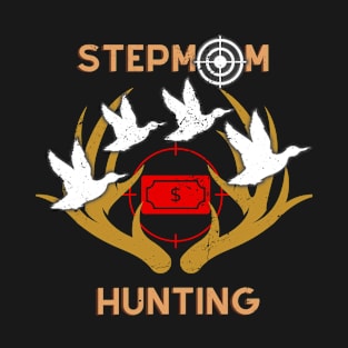 Stepmom Hunting Mom T-Shirt