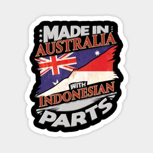 Made In Australia With Indonesian Parts - Gift for Indonesian From Indonesia Magnet