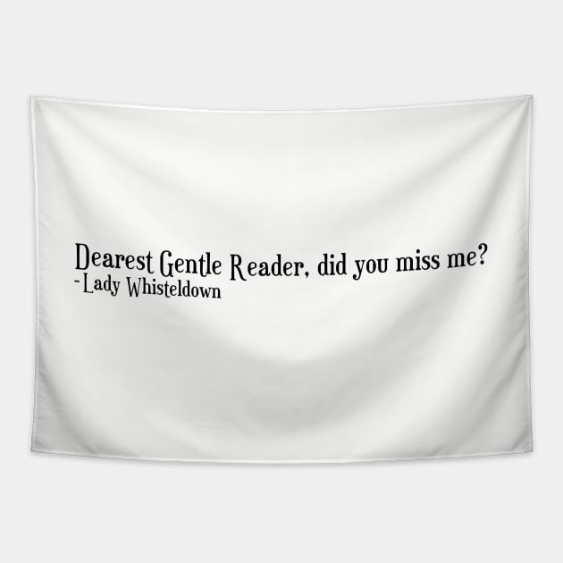 Bridgerton Quote Netflix Lady Whistledown Dearest Gentle Reader, did you miss me? Tapestry by AlmightyClaire