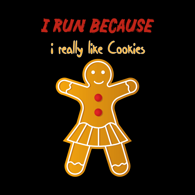 i run because i really like cookies holiday cookies by MerchSpot