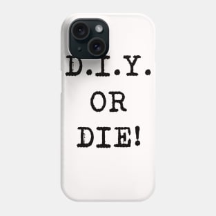 D.I.Y. OR DIE! Phone Case