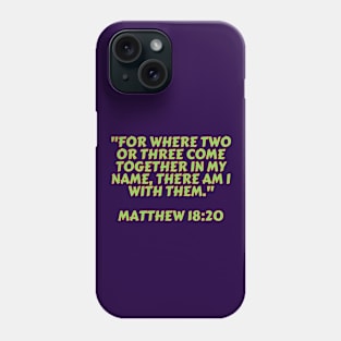 Bible Verse Matthew 18:20 Phone Case