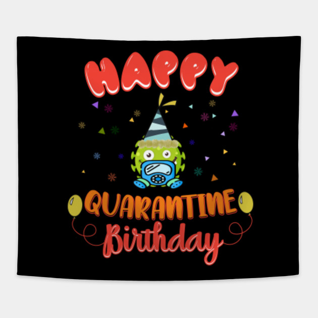 Happy Quarantine Birthday Funny Quarantine Tapestry Teepublic Au